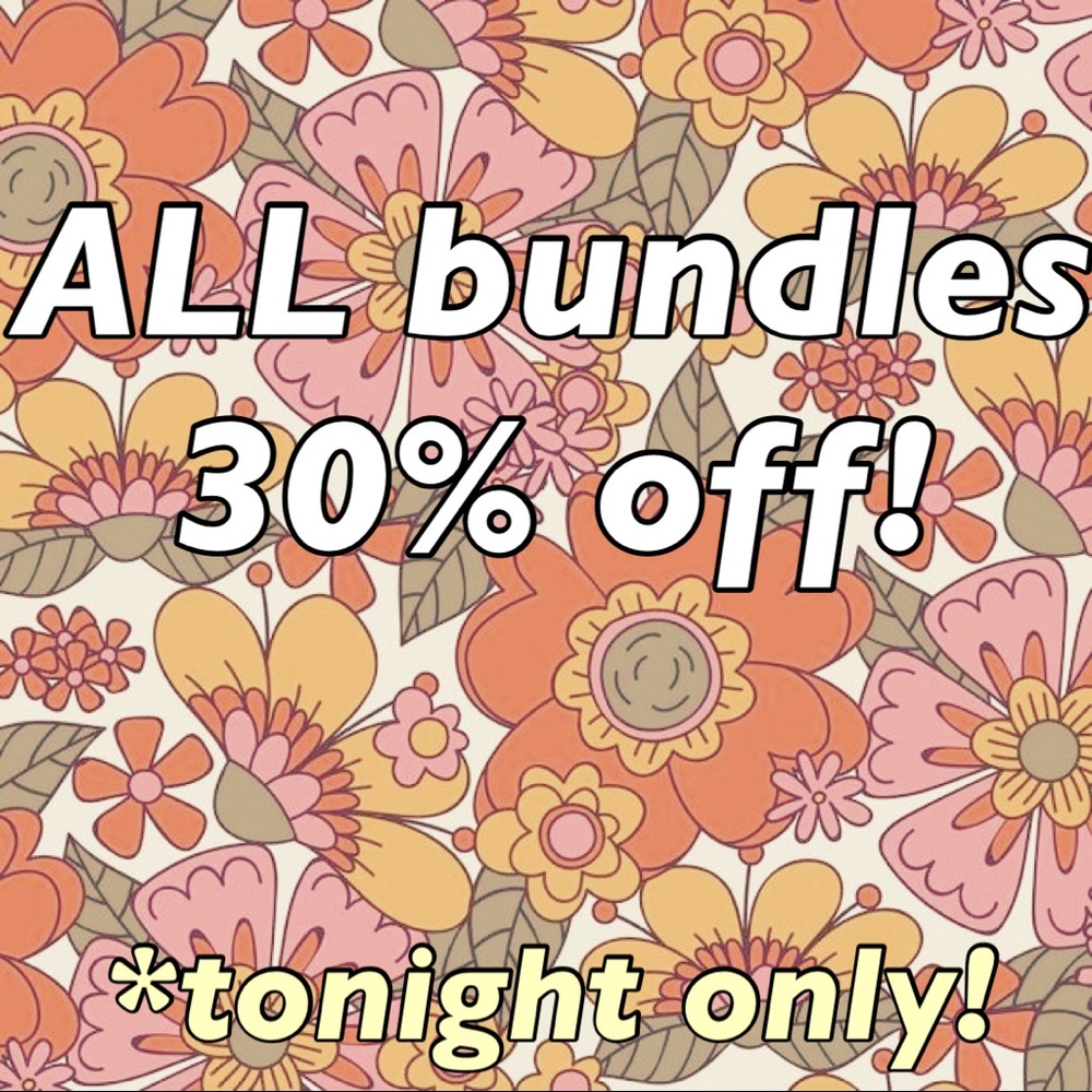 Bundles 30% off! TONIGHT only!